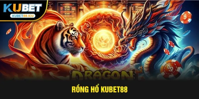 rồng hổ kubet88